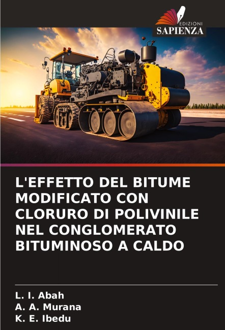 L'EFFETTO DEL BITUME MODIFICATO CON CLORURO DI POLIVINILE NEL CONGLOMERATO BITUMINOSO A CALDO - L. I. Abah, A. A. Murana, K. E. Ibedu
