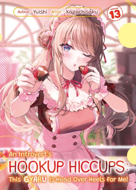 An Introvert's Hookup Hiccups: This Gyaru Is Head Over Heels for Me! Volume 13 - Yuishi