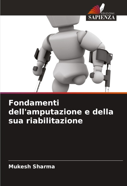 Fondamenti dell'amputazione e della sua riabilitazione - Mukesh Sharma