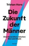 Cover-Bild zum Titel 'Die Zukunft der Männer. Eine Generation zwischen Wut und Utopie' von 'Tristan Horx'