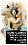 Cover-Bild zum Titel 'Große Klassiker der englischen Literatur: 40+ Titel in einem Band' von 'Charles Dickens, Arthur Conan Doyle, Frances Hodgson Burnett, Joseph Conrad, Jane Austen'