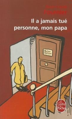 Il a jamais tue personne, mon papa - Jean-Louis Fournier