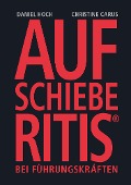 Cover-Bild zum Titel 'Aufschieberitis bei Führungskräften' von 'Daniel Hoch, Christine Carus'