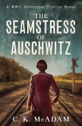 Cover-Bild zum Titel 'The Seamstress of Auschwitz' von 'C K McAdam'