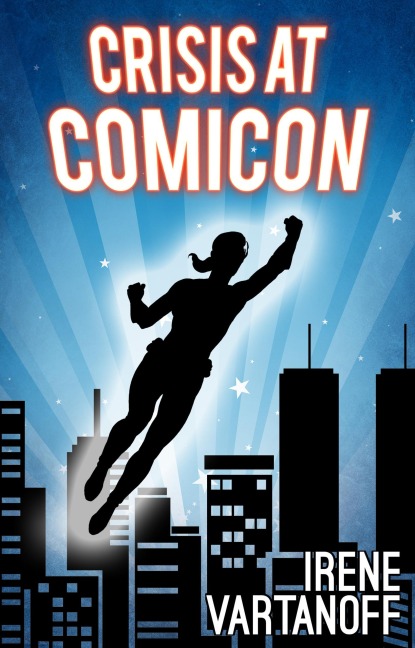 Crisis at Comicon (Temporary Superheroine, #2) - Irene Vartanoff