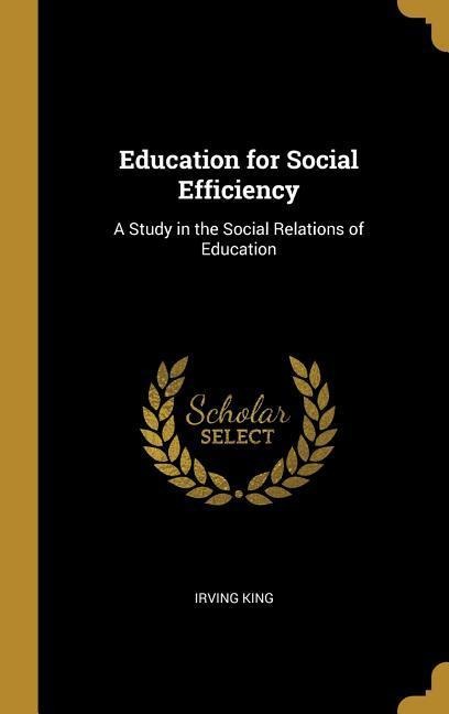 Education for Social Efficiency - Irving King