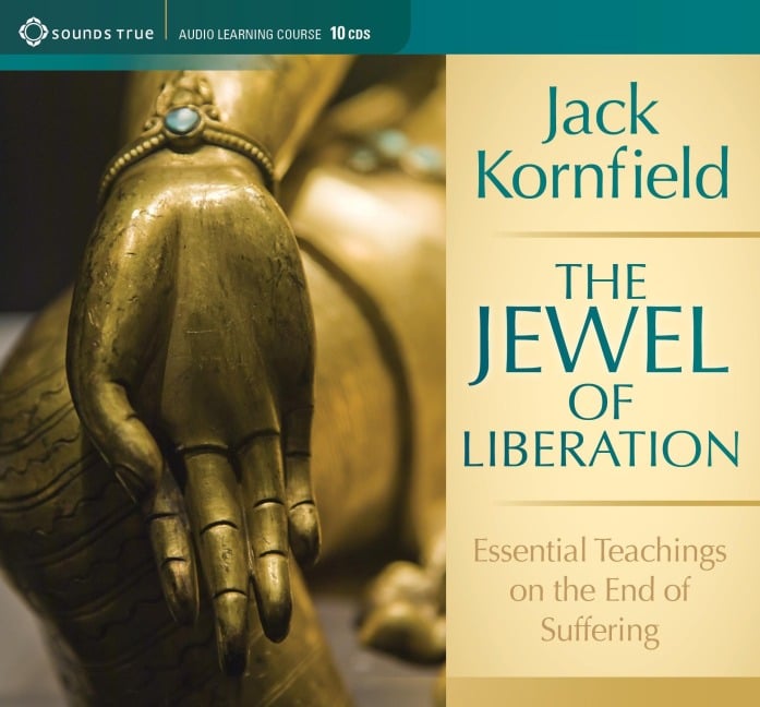 The Jewel of Liberation: Essential Teachings of the End of Suffering - Jack Kornfield