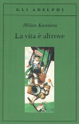 Cover-Bild zum Titel 'La vita è altrove' von 'Milan Kundera'