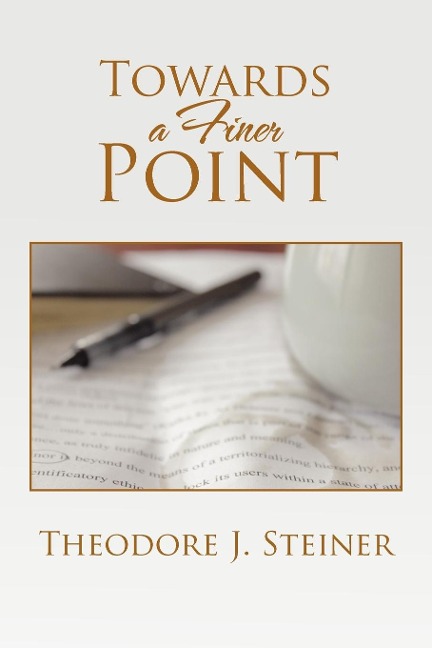 Towards a Finer Point - Theodore J. Steiner