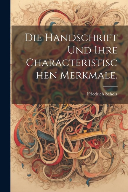 Die Handschrift und ihre characteristischen Merkmale. - 