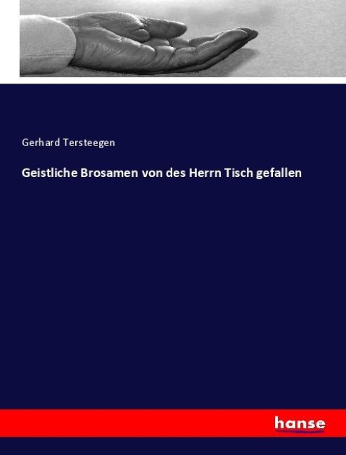 Geistliche Brosamen von des Herrn Tisch gefallen - Gerhard Tersteegen