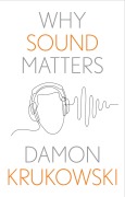 Cover-Bild zum Titel 'Why Sound Matters' von 'Damon Krukowski'