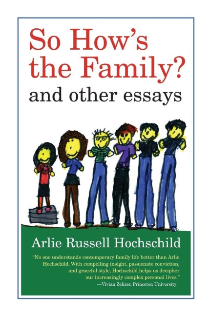 So How's the Family? - Arlie Russell Hochschild