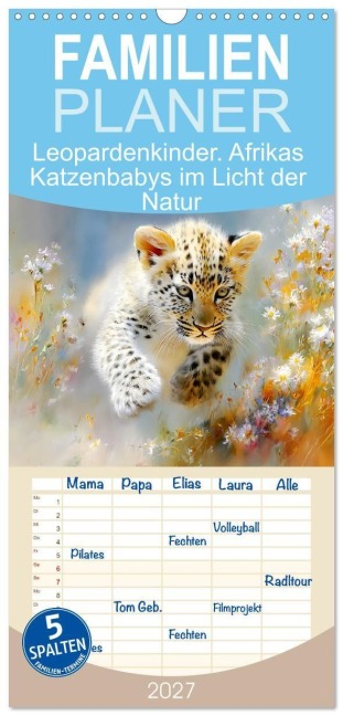 Familienplaner 2027 - Leopardenkinder. Afrikas Katzenbabys im Licht der Natur mit 5 Spalten (Wandkalender, 21 x 45 cm) CALVENDO - Rose Hurley