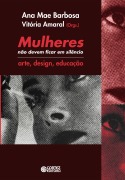 Mulheres não devem ficar em silêncio - Ana Mae Barbosa, Vitória Amaral