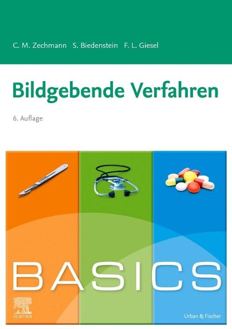 BASICS Bildgebende Verfahren - Christian M. Zechmann, Frederik L. Giesel, Stephanie Biedenstein