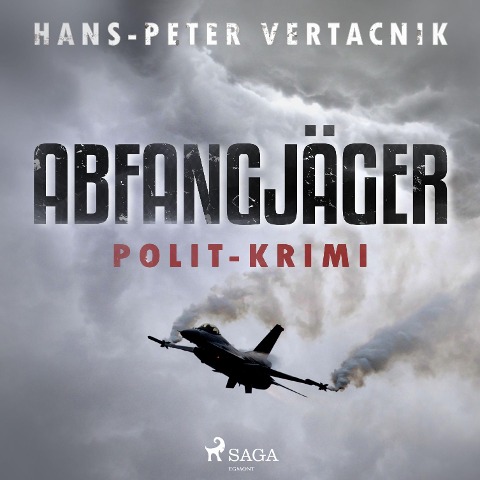 Abfangjäger - Polit-Krimi (Ungekürzt) - Hans-Peter Vertacnik