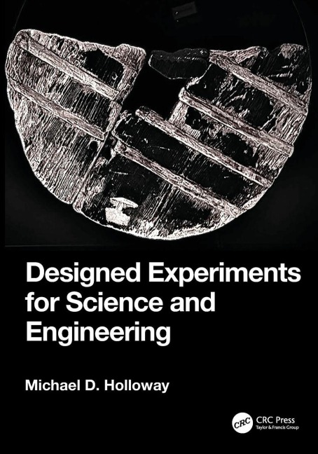 Designed Experiments for Science and Engineering - Michael D. Holloway