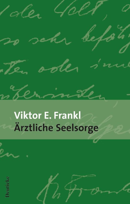 Ärztliche Seelsorge - Viktor E. Frankl