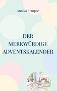 Cover-Bild zum Titel 'Der merkwürdige Adventskalender' von 'Annika Kempke'