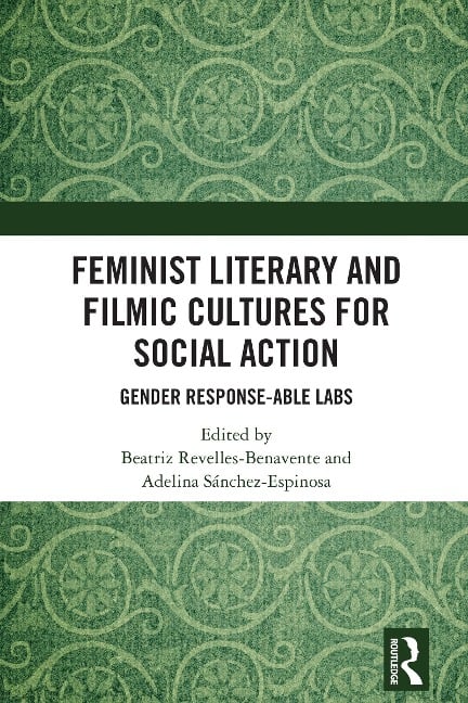 Feminist Literary and Filmic Cultures for Social Action - Beatriz Revelles-Benavente, Adelina Sánchez-Espinosa