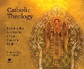 Catholic Theology: Exploring the Great Ideas of Our Christian Faith - S. J. D. Theol