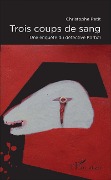Cover-Bild zum Titel 'Trois coups de sang' von 'Christophe Petit'