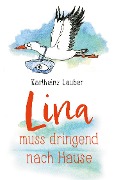 Cover-Bild zum Titel 'Lina muss dringend nach Hause' von 'Karlheinz Lauber'