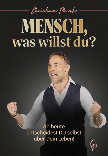 Mensch, was willst du? - Christian Plank