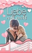 Liebe will nicht - Alica H. White