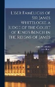 Cover-Bild zum Titel 'Liber Famelicus of Sir James Whitelocke a Judge of the Court of King's Bench in the Reigns of James' von 'John Bruce, James Whitelocke'