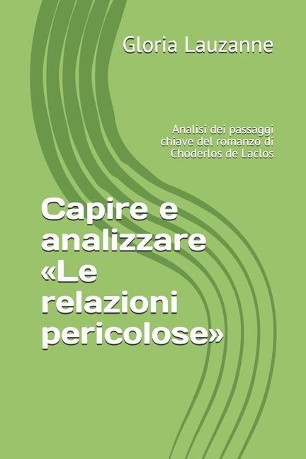 Capire e analizzare Le relazioni pericolose: Analisi dei passaggi chiave del romanzo di Choderlos de Laclos - Gloria Lauzanne