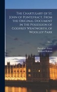 Cover-Bild zum Titel 'The Chartulary of St. John of Pontefract, From the Original Document in the Possession of Godfrey Wentworth, of Woolley Park; vol. 1' von ''
