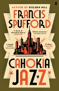 Cover-Bild zum Titel 'Cahokia Jazz' von 'Francis Spufford'
