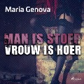 Man is stoer, vrouw is hoer - Maria Genova