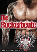 Cover-Bild zum Titel 'Die Rockerbeute. Spicy Rocker Romance von Bärbel Muschiol' von 'Bärbel Muschiol'