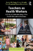Cover-Bild zum Titel 'Teachers as Health Workers' von 'Louise McCuaig, Doune Macdonald, Tony Rossi, Eimear Enright'
