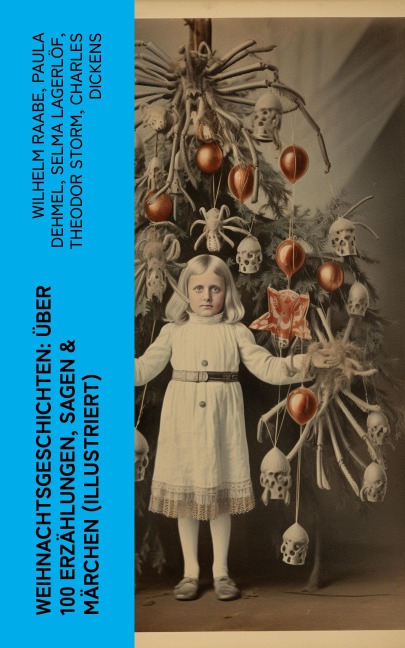 Weihnachtsgeschichten: Über 100 Erzählungen, Sagen & Märchen (Illustriert) - Wilhelm Raabe, Oscar Wilde, Peter Rosegger, Frances Hodgson Burnett, O. Henry