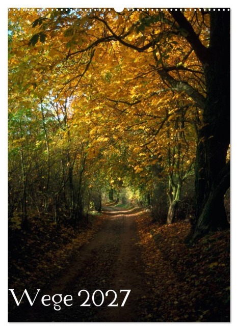 Wege 2027 (Wandkalender 2027 DIN A2 hoch), CALVENDO Monatskalender - Gerald Just (Foto-Just. De)