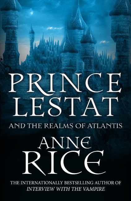 Prince Lestat and the Realms of Atlantis - Anne Rice
