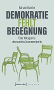 Cover-Bild zum Titel 'Demokratie fehlt Begegnung' von 'Rainald Manthe'