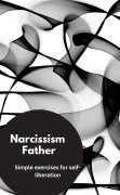 Cover-Bild zum Titel 'Narcissism Father- Simple exercises for self-liberation' von 'Valentin Ducane'