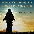 Cover-Bild zum Titel 'König David und Jesus, König der Könige' von 'David Jaffin'