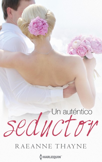 Un auténtico seductor - Raeanne Thayne