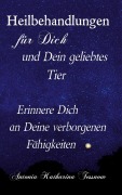 Cover-Bild zum Titel 'Heilbehandlungen für Dich und Dein geliebtes Tier' von 'Antonia Katharina Tessnow'