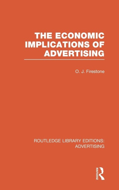The Economic Implications of Advertising (RLE Advertising) - Otto Firestone