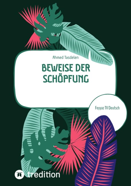 Beweise der Schöpfung - Ahmed Tasdelen