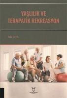 Yaslilik ve Terapatik Rekreasyon - Tuba Sevil
