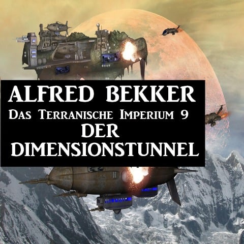 Das Terranische Imperium 9 - Der Dimensionstunnel - Alfred Bekker