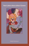 Cover-Bild zum Titel 'Vom Leben eines echten Clowns' von 'Nadja Neubauer'